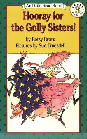 Hooray for the Golly Sisters by Betsy Byars, Sue Truesdell