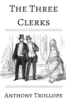 The Three Clerks Illustrated by Anthony Trollope