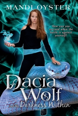 Dacia Wolf & the Darkness Within by Mandi Oyster