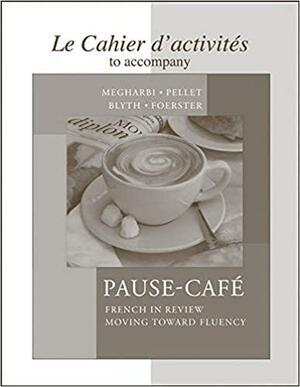 Cahier D'Activites to Accompany Pause-Cafe Cahier D'Activites to Accompany Pause-Cafe by Nora Megharbi, Sharon Foerster, Carl Blyth, Stéphanie Pellet