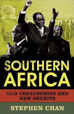 Southern Africa: Old Treacheries and New Deceits by Stephen Chan