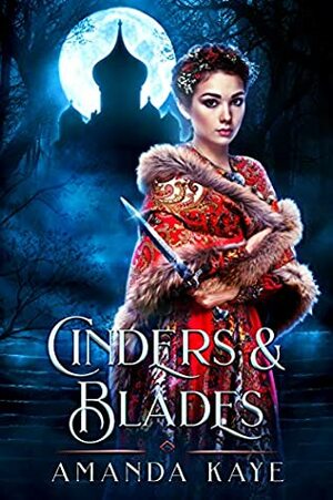 Cinders & Blades by Amanda Kaye