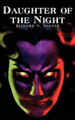 Daughter of the Night by Richard S. Shaver, Science Fiction, Adventure, Fantasy by Richard S. Shaver