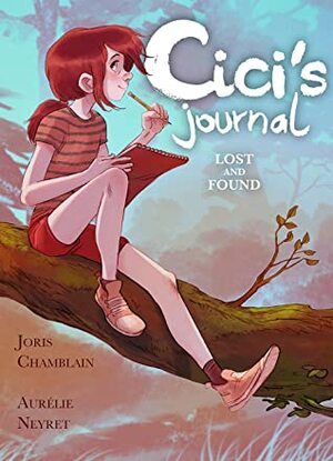 Cici's Journal: The Lost Letters by Aurélie Neyret, Joris Chamblain