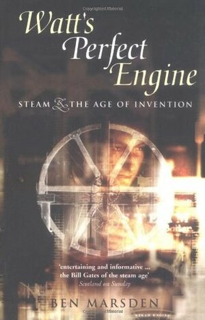 Watt's Perfect Engine by Ben Marsden