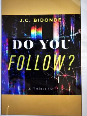 Do You Follow? by J.C. Bidonde