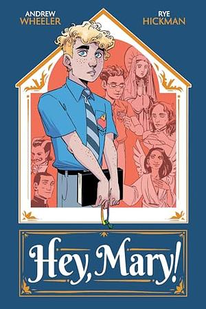 Hey, Mary by Andrew Wheeler, Rye Hickman