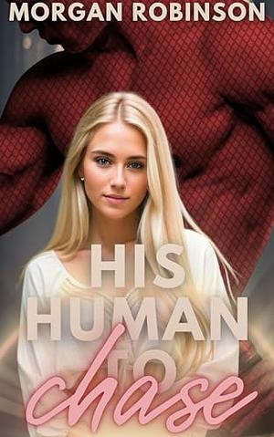 His Human to Chase by Morgan Robinson
