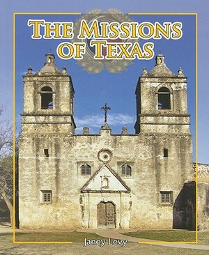 The Missions of Texas by Janey Levy