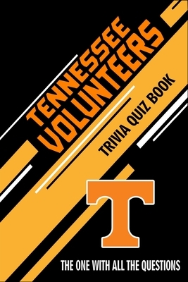 Tennessee Volunteers Trivia Quiz Book: The One With All The Questions by Christopher Anderson