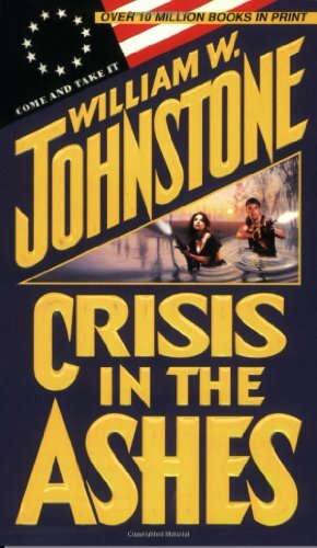 Crisis in the Ashes by William W. Johnstone