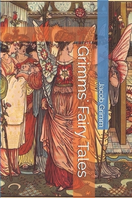 Grimms' Fairy Tales by Jacob Grimm, Wilhelm Grimm