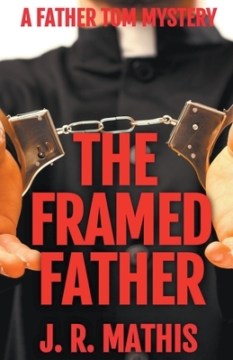 The Framed Father by J. R. Mathis