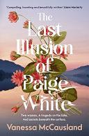 The Last Illusion of Paige White: The haunting new mystery from the popular author of DREAMING IN FRENCH and THE BEAUTIFUL WORDS, for readers of Hannah Richell, Anita Shreve and Jodi Picoult by Vanessa McCausland