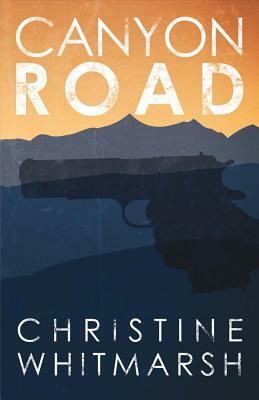 Canyon Road, Volume 1 by Christine Whitmarsh