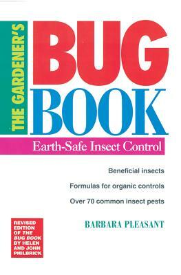 The Gardener's Bug Book: Earth-Safe Insect Control by Barbara Pleasant