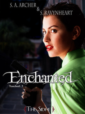 Enchanted by S.A. Archer, S. Ravynheart