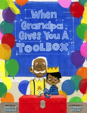 When Grandpa Gives You a Toolbox by Jamie L.B. Deenihan