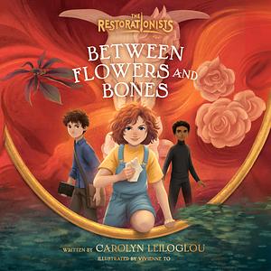 Between Flower and Bones by Carolyn Leiloglou