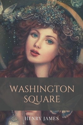 Washington Square: Annotated by Henry James