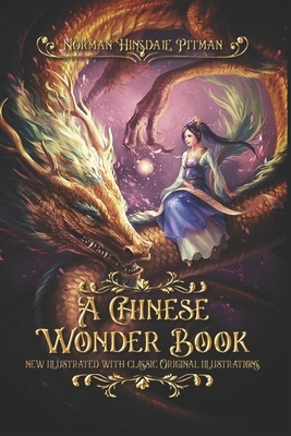 A Chinese Wonder Book: new illustrated with classic Original illustrations by Norman Hinsdale Pitman