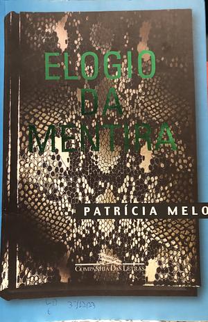 Elogio Da Mentira by Patrícia Melo