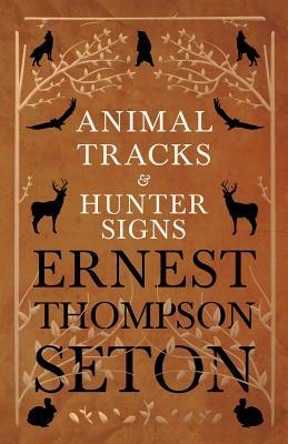 Animal Tracks and Hunter Signs by Ernest Thompson Seton