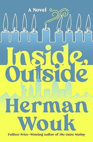 Inside, Outside: A Novel by Herman Wouk, Herman Wouk