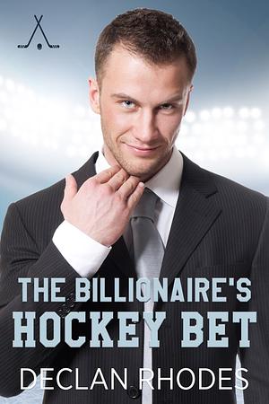 The Billionaire's Hockey Bet by Declan Rhodes