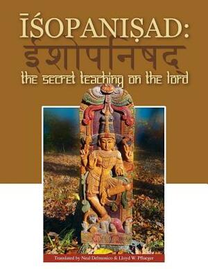 Isopanisad: the Secret Teaching on the Lord by 