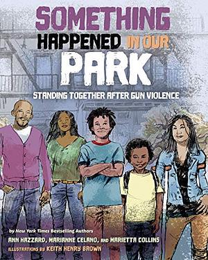 Something Happened in Our Park : Standing Together After Gun Violence by Ann Hazzard, Marianne Celano, Marietta Collins