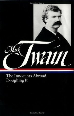 The Innocents Abroad / Roughing It by Guy Cardwell, Mark Twain