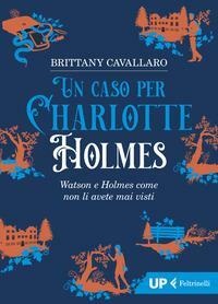 Un caso per Charlotte Holmes by Brittany Cavallaro
