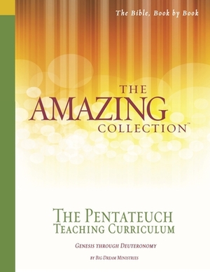 The Amazing Collection the Pentateuch Teaching Curriculum: Genesis Through Deuteronomy by Big Dream Ministries