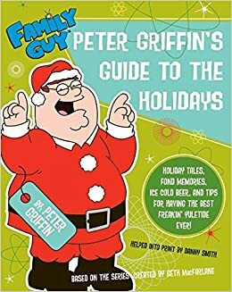 Family Guy: Peter Griffin's Guide to the Holidays by Danny Smith