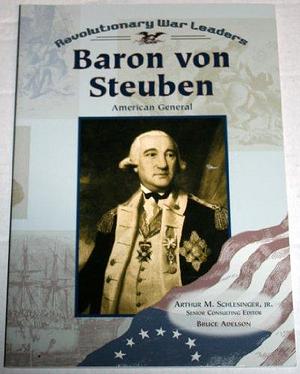 Baron Von Steuben: American General by Arthur Meier Schlesinger (Jr.)