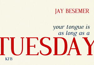 Your tongue is as long as a Tuesday by Jay Besemer