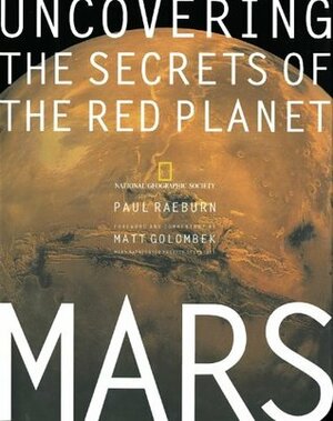 Mars: Uncovering the Secrets of the Red Planet (National Geographic) by Paul Raeburn