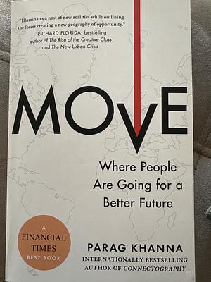 Move: Where People Are Going for a Better Future by Parag Khanna