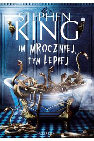 Im mroczniej, tym lepiej by Stephen King