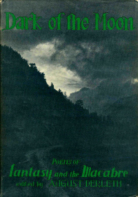 Dark of the Moon: Poems of Fantasy and the Macabre by August Derleth