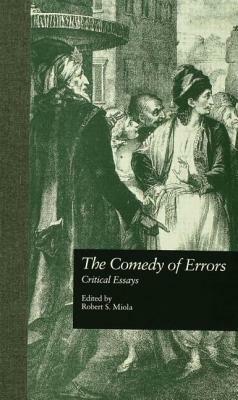 The Comedy of Errors: Critical Essays by Robert S. Miola
