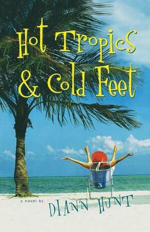 Hot Tropics and Cold Feet by Diann Hunt