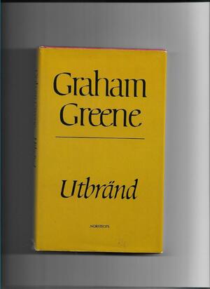 Utbränd by Graham Greene, Graham Greene