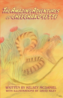 The Amazing Adventures of Cheechako-Fette by Kelsey McDaniel