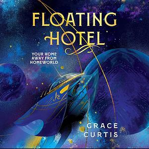 Floating Hotel by Grace Curtis