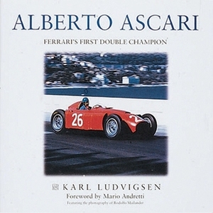 Alberto Ascari: Italy's Great Double Champion by Karl E. Ludvigsen