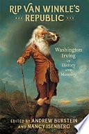 Rip Van Winkle's Republic: Washington Irving in History and Memory by Nancy Isenberg, Andrew Burstein