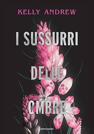 I sussurri delle ombre by Kelly Andrew