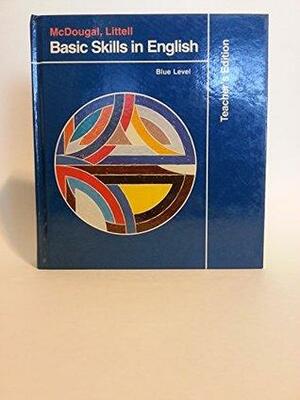 Mcdougal, Littell Basic Skills in English Blue Level, Teacher's Edition by McDougal Littell